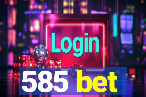 585 bet